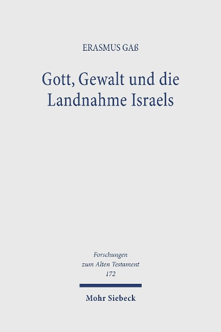 Gott, Gewalt und die Landnahme Israels - Erasmus Gaß