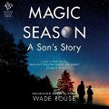 Magic Season: A Son's Story - Wade Rouse