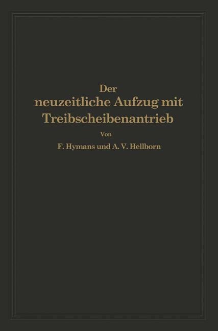 Der neuzeitliche Aufzug mit Treibscheibenantrieb - A. V. Hellborn, F. Hymans