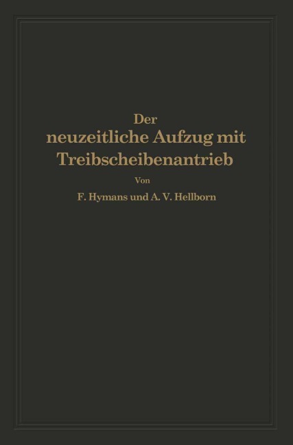 Der neuzeitliche Aufzug mit Treibscheibenantrieb - A. V. Hellborn, F. Hymans