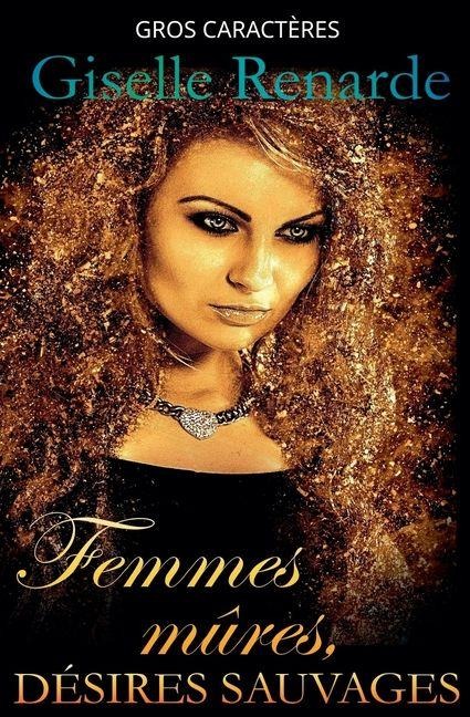 Femmes mûres, désirs sauvages - Giselle Renarde