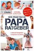 Der praktische Papa-Ratgeber - Michael Schöttler