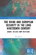 Cover-Bild zum Titel 'The Rhine and European Security in the Long Nineteenth Century' von 'Joep Schenk'