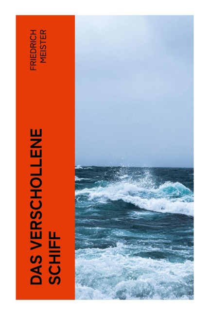 Das verschollene Schiff - Friedrich Meister