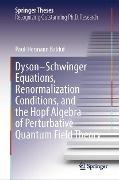 Dyson-Schwinger Equations, Renormalization Conditions, and the Hopf Algebra of Perturbative Quantum Field Theory - Paul-Hermann Balduf