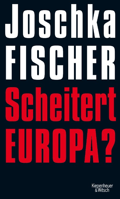 Scheitert Europa? - Joschka Fischer