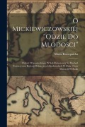 O Mickiewiczowskiéj ''Odzie do mlodosci'': Odczyt wypowiedziany w sali ratuszowéj na dochód Towarzystwa kolonij wakacyjnych krakowskich w dniu 14tym m - Maria Konopnicka