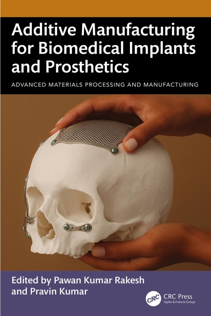 Additive Manufacturing for Biomedical Implants and Prosthetics - 