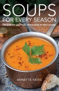 Soups for Every Season - Annette Yates