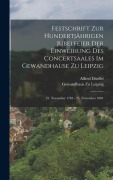 Festschrift Zur Hundertjährigen Jubelfeier Der Einweihung Des Concertsaales Im Gewandhause Zu Leipzig; 25. November 1781 - 25. November 1881 - Alfred Dörffel, Gewandhaus Zu Leipzig