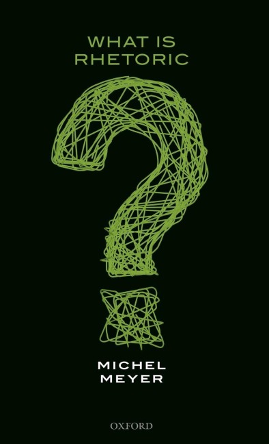 What Is Rhetoric? - Michel Meyer