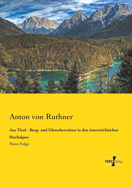 Aus Tirol - Berg- und Gletscherreisen in den österreichischen Hochalpen - Anton Von Ruthner