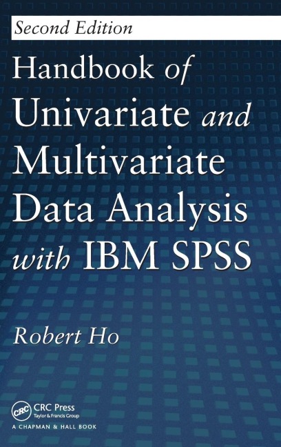 Handbook of Univariate and Multivariate Data Analysis with IBM SPSS - Robert Ho