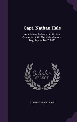 Capt. Nathan Hale - Edward Everett Hale