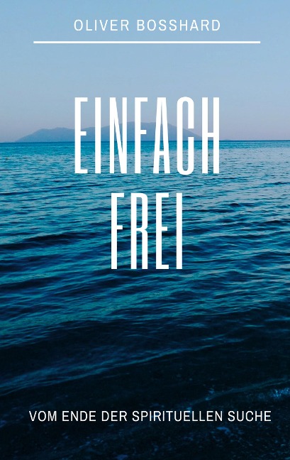 Einfach frei - Oliver Bosshard