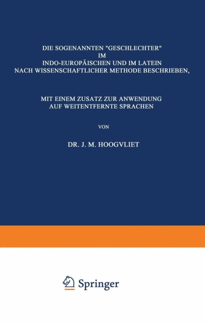 Die Sogenannten "Geschlechter" im Indo-Europäischen und im Latein - J. M. Hoogvliet