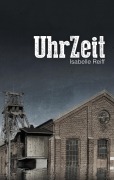 Cover-Bild zum Titel 'UhrZeit' von 'Isabelle Reiff'