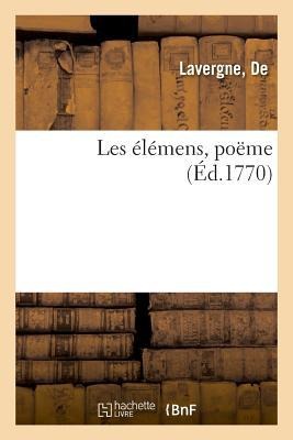 Les Élémens, Poëme - de Lavergne