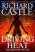 Cover-Bild zum Titel 'Castle 7: Driving Heat - Treibende Hitze' von 'Richard Castle'