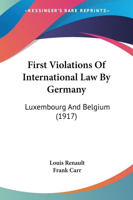 First Violations Of International Law By Germany - Louis Renault