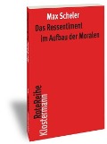 Cover-Bild zum Titel 'Das Ressentiment im Aufbau der Moralen' von 'Max Scheler'