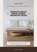 Cover-Bild zum Titel 'Minimalismus - Mehr Leben, weniger Zeug! (Dein Guide zum Entrümpeln, Loslassen und Durchstarten - inklusive Checklisten und 30-Tage-Challenge für ein leichtes, erfülltes Leben)' von 'Sanja J. Gibson'