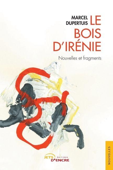 Le Bois d'Irénie - Marcel Dupertuis