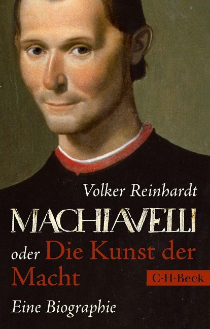 Machiavelli oder Die Kunst der Macht - Volker Reinhardt
