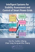 Cover-Bild zum Titel 'Intelligent Systems for Stability Assessment and Control of Smart Power Grids' von 'Yan Xu, Rui Zhang, Yuchen Zhang, Zhao Yang Dong'