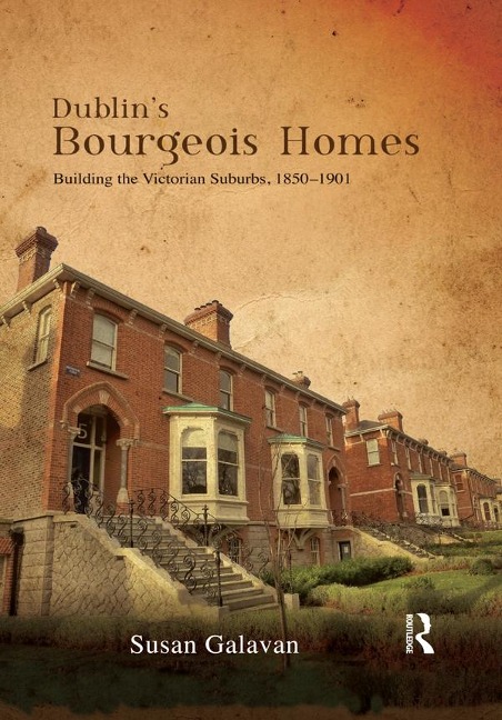 Dublin's Bourgeois Homes - Susan Galavan