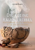 Cover-Bild zum Titel 'Die kleine Räucherfibel' von 'Georg Huber'