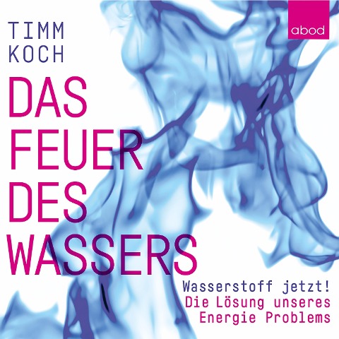 Das Feuer des Wassers - Timm Koch