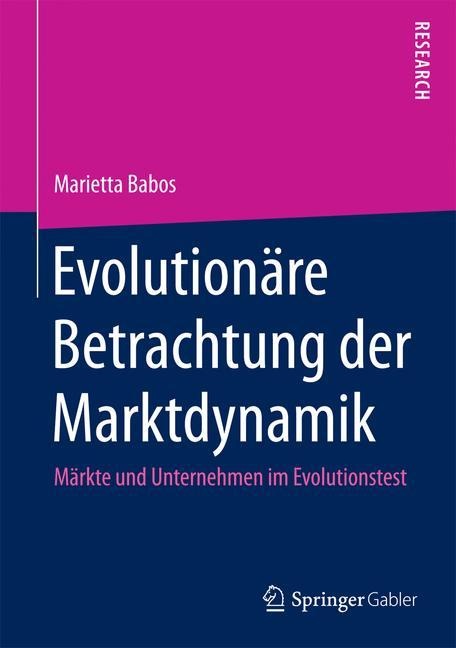 Evolutionäre Betrachtung der Marktdynamik - Marietta Babos