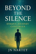 Cover-Bild zum Titel 'Beyond the Silence: Ethan's Journey Continues (The Breaking Point Series, #2)' von 'J. N. Nartey'