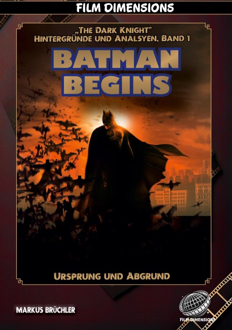 Batman Begins - Ursprung und Abgrund (Ein Film Dimensions Buch) - Markus Brüchler