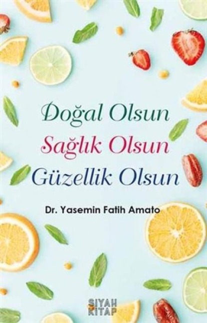 Dogal Olsun Saglik Olsun Güzellik Olsun - Yasemin Fatih Amato
