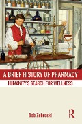 Cover-Bild zum Titel 'A Brief History of Pharmacy' von 'Bob Zebroski'