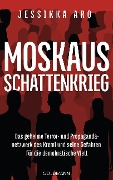 Cover-Bild zum Titel 'Moskaus Schattenkrieg' von 'Jessikka Aro'