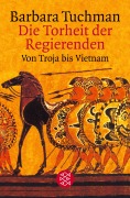Cover-Bild zum Titel 'Die Torheit der Regierenden' von 'Barbara Tuchman'