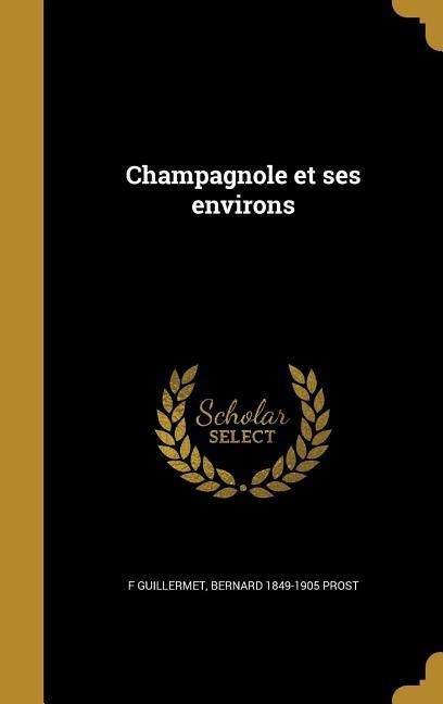 Champagnole et ses environs - F. Guillermet, Bernard Prost