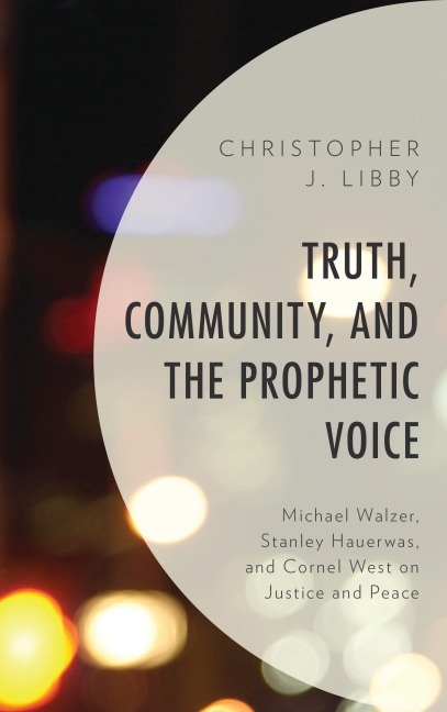 Truth, Community, and the Prophetic Voice - Christopher J. Libby