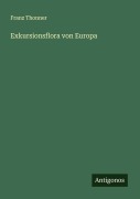 Cover-Bild zum Titel 'Exkursionsflora von Europa' von 'Franz Thonner'