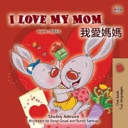 Cover-Bild zum Titel 'I Love My Mom (English Chinese Bilingual Book for Kids - Traditional)' von 'Shelley Admont, Kidkiddos Books'