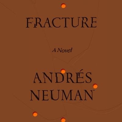Fracture - Andrés Neuman, Nick Caistor