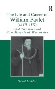 Cover-Bild zum Titel 'The Life and Career of William Paulet (c.1475-1572)' von 'David Loades'