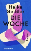 Cover-Bild zum Titel 'Die Woche' von 'Heike Geißler'