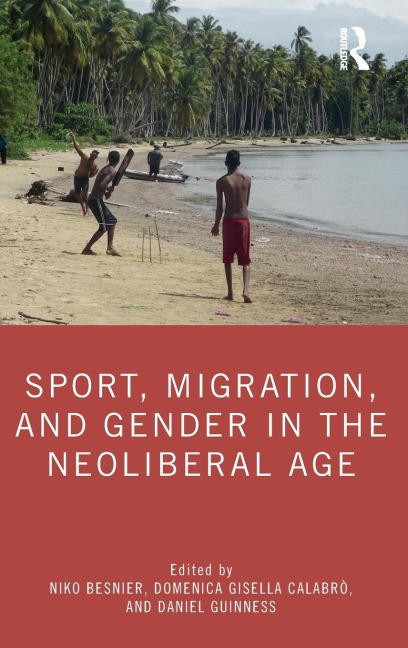 Sport, Migration, and Gender in the Neoliberal Age - 