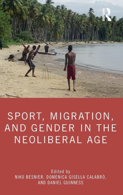 Sport, Migration, and Gender in the Neoliberal Age - 