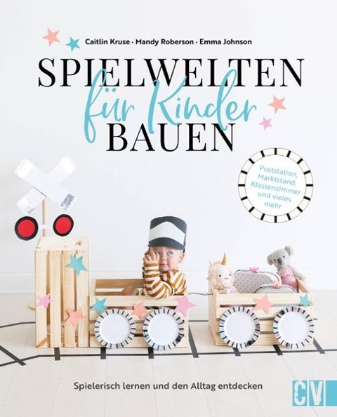 Spielwelten für Kinder bauen - Emma Johnson, Mandy Roberson, Caitlin Kruse