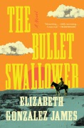 Cover-Bild zum Titel 'The Bullet Swallower' von 'Elizabeth Gonzalez James'